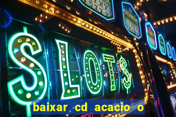 baixar cd acacio o ferinha da bahia vol 1